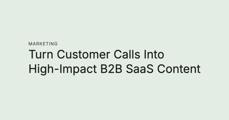 Turn Customer Calls Into High Impact B2B SaaS Content 1786191497